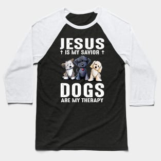 Jesus Is My Savior Dogs Are My Therapy Baseball T-Shirt